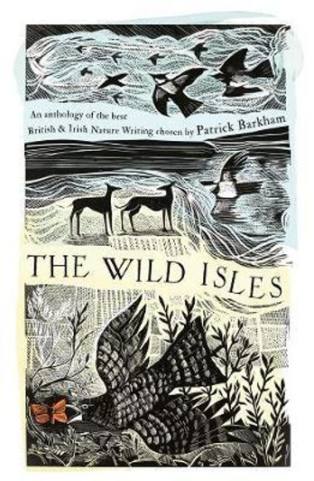 Wild Isles : An Anthology of the Best of British and Irish Nature Writing H/B / Patrick Barkham