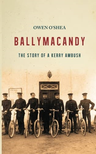 Ballymacandy : The Story of a Kerry Ambush / Owen O'Shea