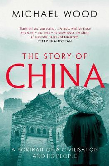 Story of China : A Portrait of a Civilisation and its People / Michael Wood