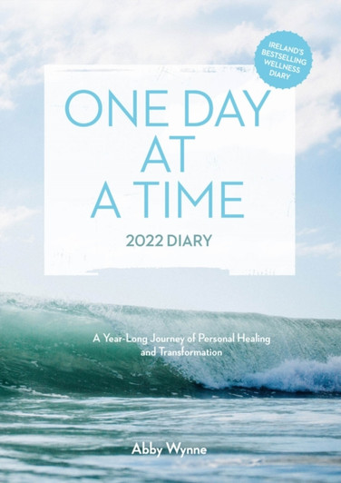One Day at a Time Diary 2022 - A Year-Long Journey of Personal Healing and Transformation / Abby Wynne (Author)
