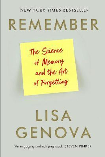 Remember : The Science of Memory and the Art of Forgetting / Lisa Genova