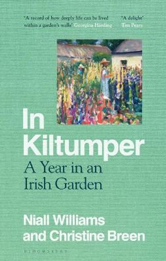 In Kiltumper : A Year in an Irish Garden H/B / Niall Williams & Christine Breen
