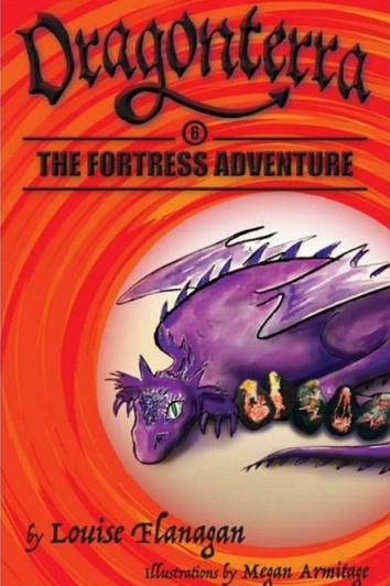 Dragonterra Book 6 : The Fortress Adventure / Louise Flanagan & Megan Armitage