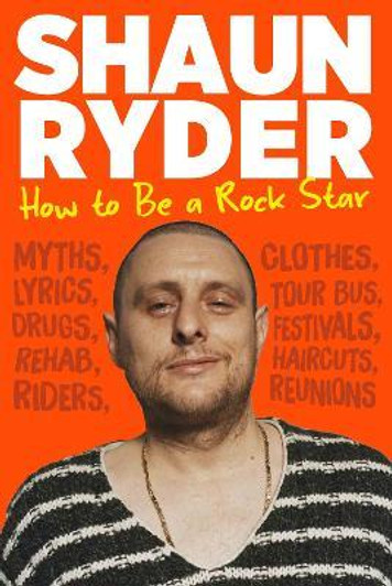 How to Be a Rock Star / Shaun Ryder