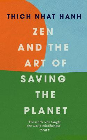 Zen and the Art of Saving the Planet / Thich Nhat Hanh