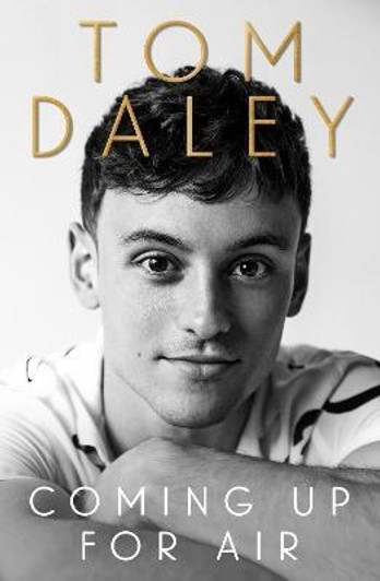 Coming Up for Air : What I Learned from Sport, Fame and Fatherhood / Tom Daley