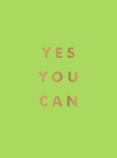 Yes You Can : Encouraging Quotes to Ensure Your Success