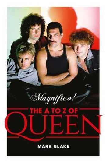 Magnifico! : The A to Z of Queen / Mark Blake