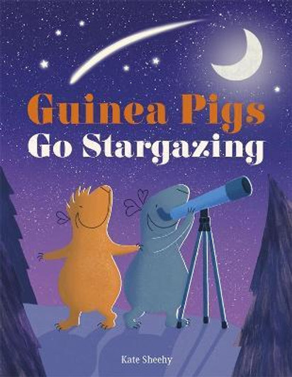 Guinea Pigs Go Stargazing / Kate Sheehy