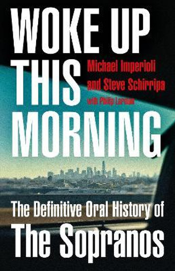 Woke Up This Morning - The Definitive Oral History of The Sopranos / Michael Imperioli & Steve Schirripa