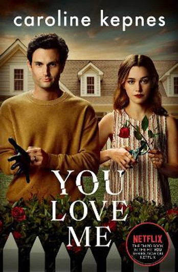 You Love Me  Netflix Tie-In Ed. / Caroline Kepnes