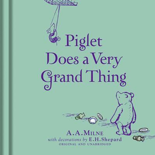 Piglet Does a Very Grand Thing / A A Milnee