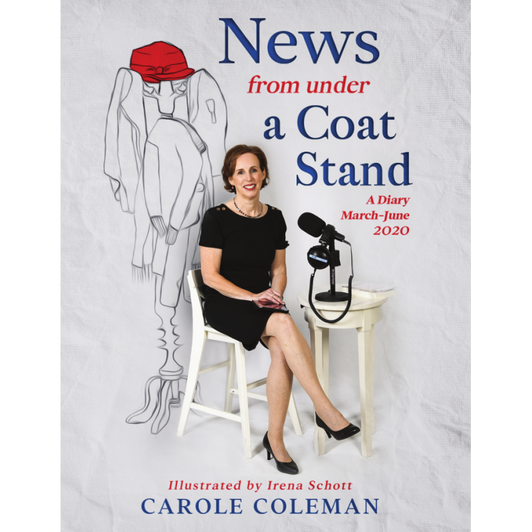 News from under a Coat Stand : A Diary March - June 2020 / Carole Coleman