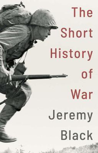 Short History of War / Jeremy Black