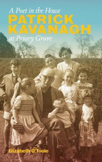 A Poet in the House: Patrick Kavanagh at Priory Grove / Elizabeth O'Toole