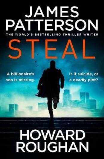 Steal / James Patterson & Howard Roughan