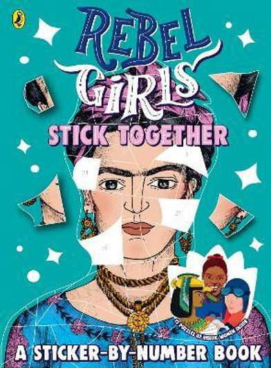 Rebel Girls Stick Together : A Sticker-By-Number Book