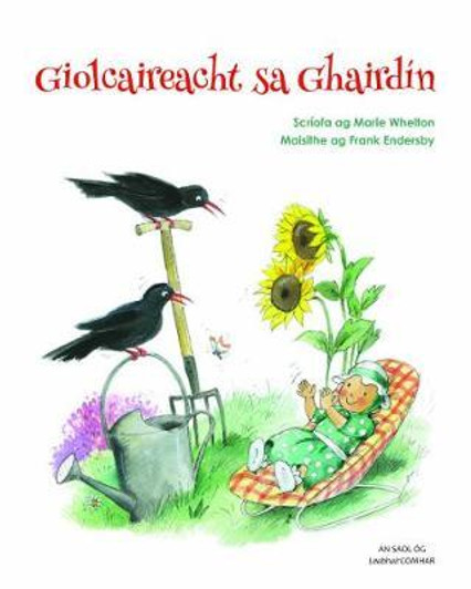 Giolcaireacht sa Ghairdin / Marie Whelton & Frank Endersby