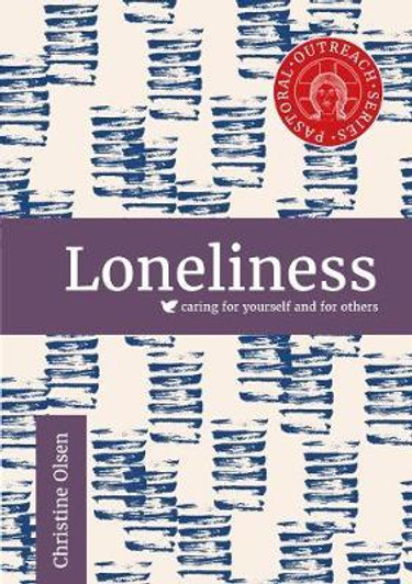 Loneliness Caring for Yourself and Others / Christine Olsen