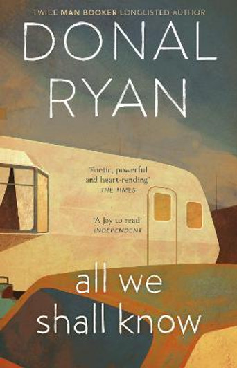 All We Shall Know / Donal Ryan