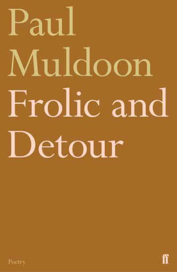 Frolic & Detour PB / Paul Muldoon