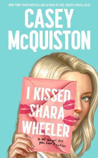 I Kissed Shara Wheeler / Casey McQuiston