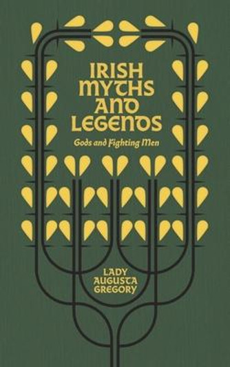 Irish Myths and Legends: Gods and Fighting Men / Lady Augusta Gregory