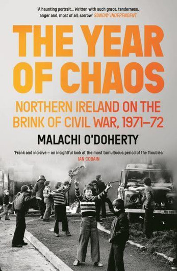 Year of Chaos Northern Northern Ireland on the Brink of Civil War 1971-72 / Malachi O'Doherty