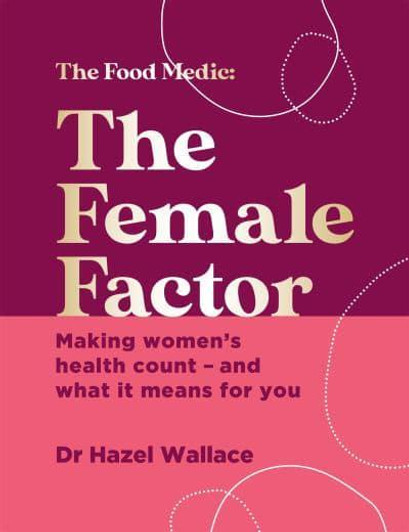 The Female Factor / Dr Hazel Wallace