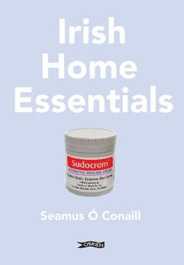 Irish Home Essentials / Seamus Ó Conaill