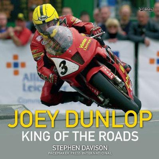 Joey Dunlop : King of the Roads / Stephen Davison