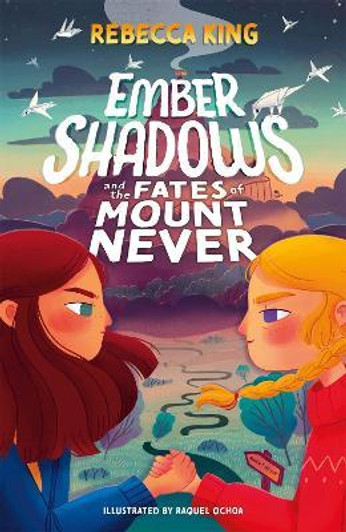 Ember Shadows and the Fates of Mount Never / Rebecca King