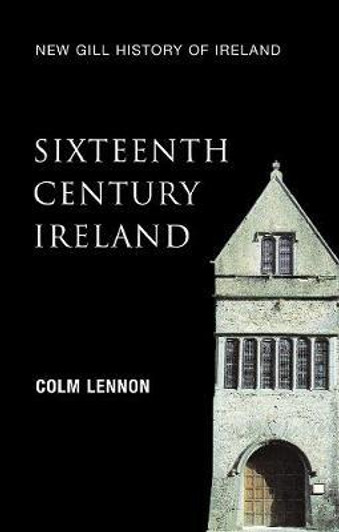 Sixteenth Century Ireland / Colm Lennon