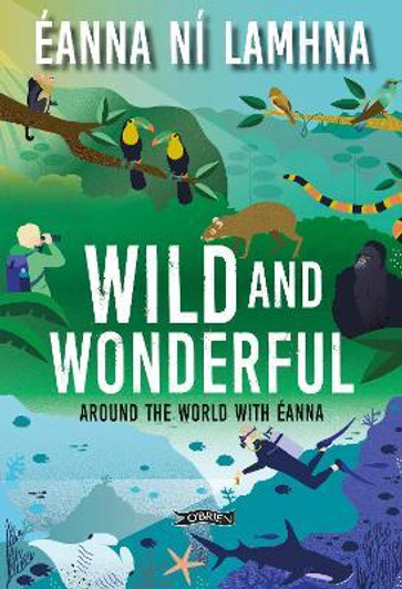 Wild and Wonderful : Around the World with Éanna / Éanna Ní Lamhna