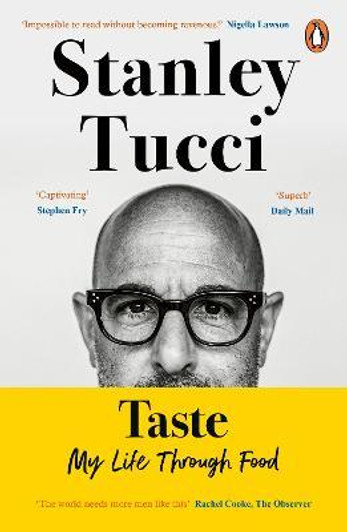 Taste : My Life Through Food PBK / Stanley Tucci