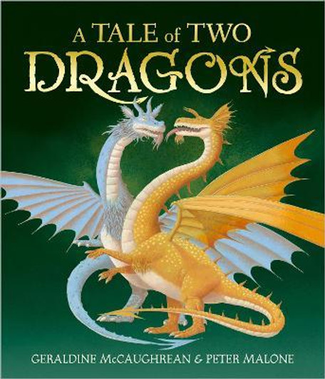 Tale of Two Dragons PBK / Geraldine McCaughrean & Peter Malone
