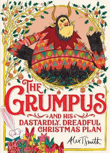 Grumpus : And His Dastardly, Dreadful Christmas Plan / Alex T. Smith