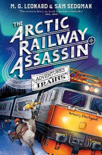Adventures on Trains:  Arctic Railway Assassin, The / M.G Leonard &  Sam Sedgman