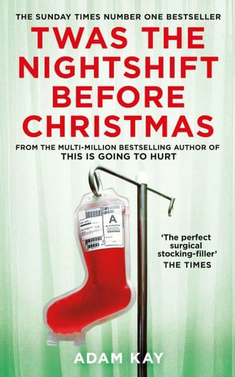 Twas the Nightshift Before Christmas / Adam Kay