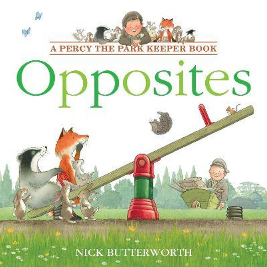 Percy the Park Keeper: Opposites / Nick Butterworth