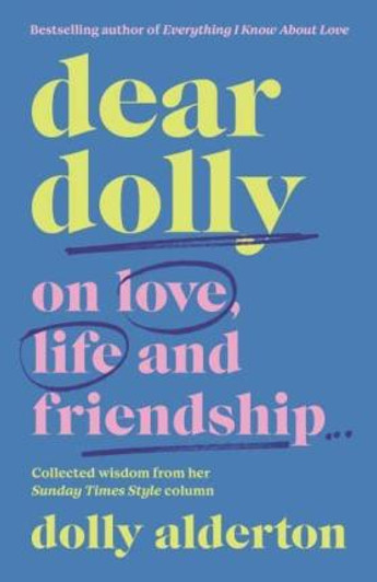 Dear Dolly : On Love, Life and Friendship / Dolly Alderton