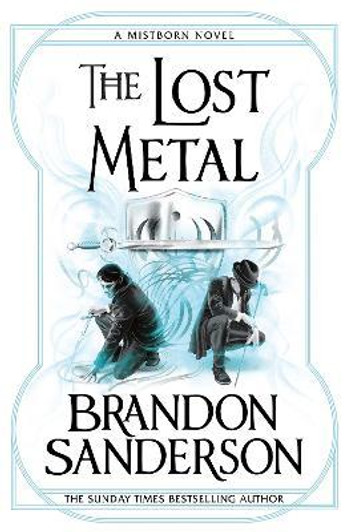 Lost Metal, The: A Mistborn Novel /Brandon Sanderson