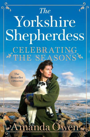 Yorkshire Shepherdess, The: Celebrating the Seasons / Amanda Owen