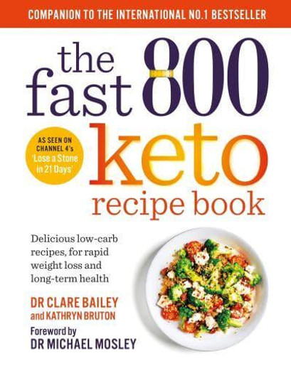 Fast 800 Keto Recipe Book, The / Dr. Clare Bailey