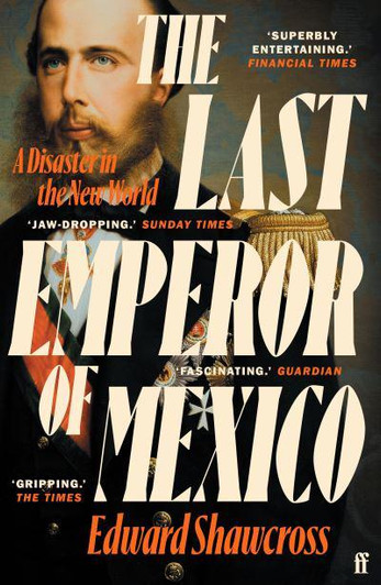 Last Emperor of Mexico / Edward Shawcross