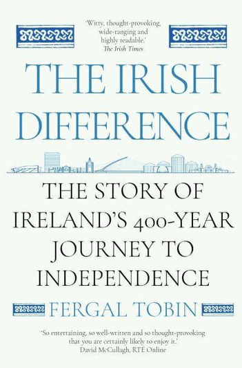 Irish Difference : A Tumultuous History of Ireland's Breakup With Britain PBK / Fergal Tobin