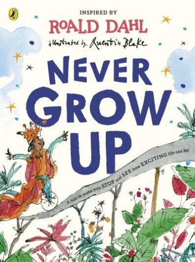 Never Grow Up PBK / Roald Dahl & Quentin Blake