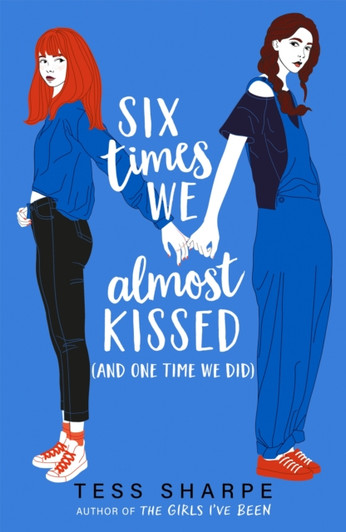 Six Times We Almost Kissed (And One Time We Did) / Tess Sharpe