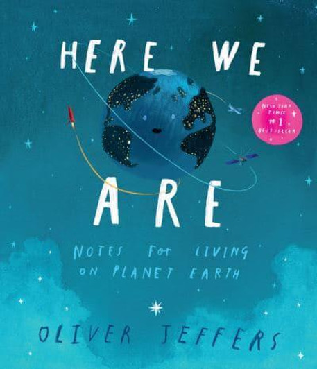 Here We Are: Notes for Living on Planet Earth PB / Oliver Jeffers