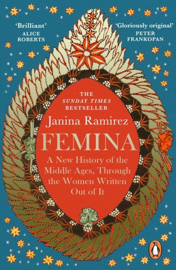 Femina : A New History of the Middle Ages, Through the Women Written Out of It PBK / Janina Ramirez